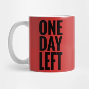 One Day Left Mug